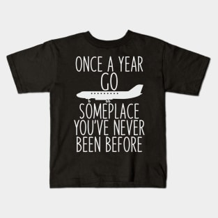 Once a year go someplace light Grey Kids T-Shirt